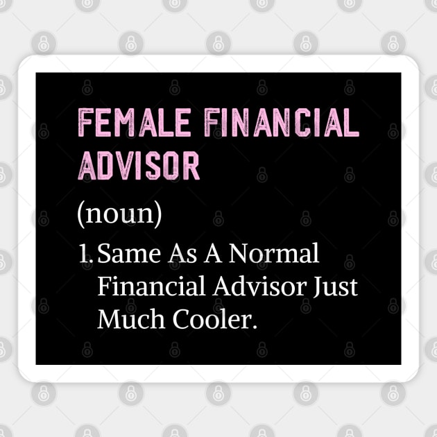 Financial advisor women assistant female financial advisor Magnet by Printopedy